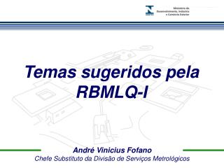 André Vinicius Fofano Chefe Substituto da Divisão de Serviços Metrológicos