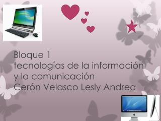 Bloque 1 tecnologías de la información y la comunicación Cerón Velasco Lesly Andrea