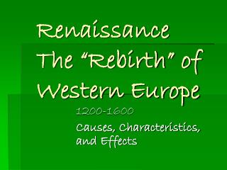 Renaissance The “Rebirth” of Western Europe