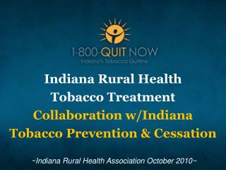 Indiana Rural Health Tobacco Treatment Collaboration w/Indiana Tobacco Prevention &amp; Cessation