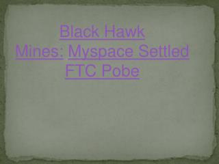 Black Hawk Mines: Myspace Settled FTC Pobe
