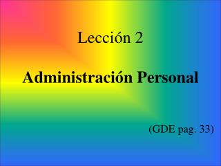 Lección 2 Administración Personal (GDE pag. 33)