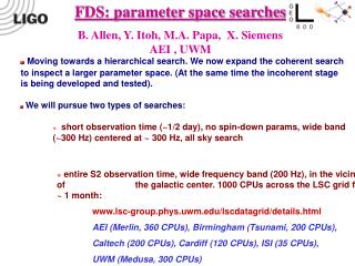 FDS: parameter space searches B. Allen, Y. Itoh, M.A. Papa, X. Siemens AEI , UWM