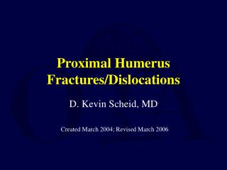 Proximal Humerus Fractures/Dislocations