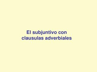 El subjuntivo con clausulas adverbiales