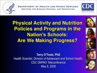 Terry O’Toole, PhD Health Scientist, Division of Adolescent and School Health,