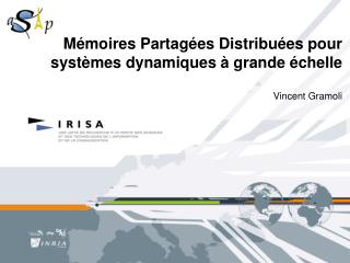 Mémoires Partagées Distribuées pour systèmes dynamiques à grande échelle Vincent Gramoli