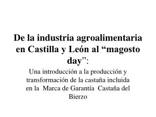 De la industria agroalimentaria en Castilla y León al “magosto day ”: