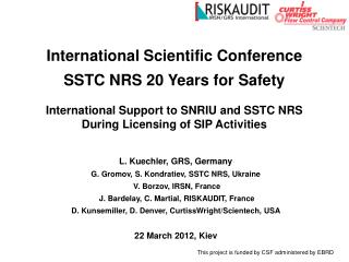 L. Kuechler, GRS, Germany G. Gromov, S. Kondratiev, SSTC NRS, Ukraine  V. Borzov, IRSN, France