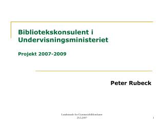 Bibliotekskonsulent i Undervisningsministeriet Projekt 2007-2009