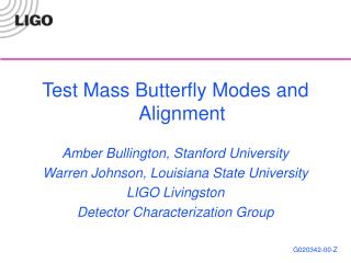 Test Mass Butterfly Modes and Alignment Amber Bullington, Stanford University
