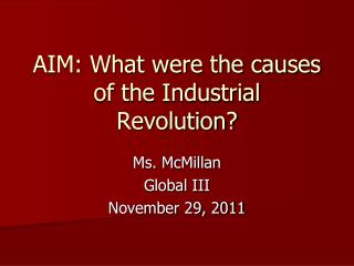 AIM: What were the causes of the Industrial Revolution?