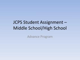 JCPS Student Assignment – Middle School/High School