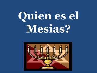 Quien es el Mesias?