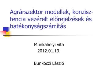 Agrárszektor modellek, konzisz-tencia vezérelt előrejelzések és hatékonyságszámítás