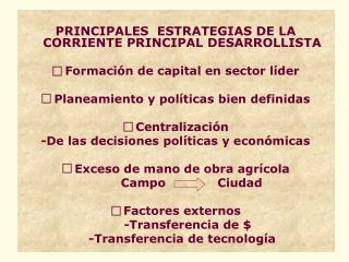 PRINCIPALES ESTRATEGIAS DE LA CORRIENTE PRINCIPAL DESARROLLISTA