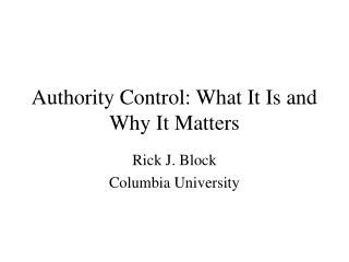 Authority Control: What It Is and Why It Matters