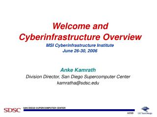 Welcome and Cyberinfrastructure Overview MSI Cyberinfrastructure Institute June 26-30, 2006