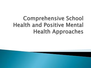 Comprehensive School Health and Positive Mental Health Approaches