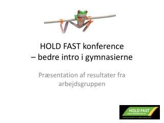 HOLD FAST konference – bedre intro i gymnasierne