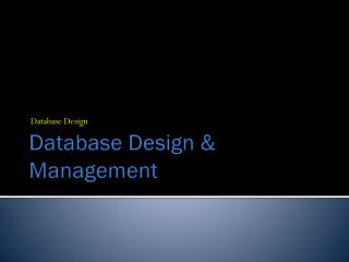 Database Design &amp; Management
