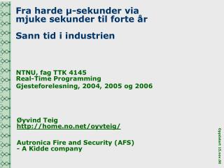 Fra harde µ-sekunder via mjuke sekunder til forte år Sann tid i industrien