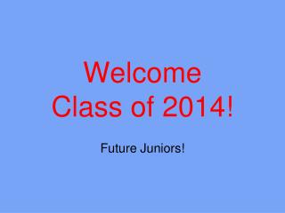 Welcome Class of 2014!