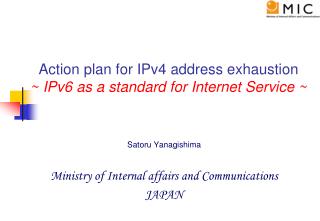 Action plan for IPv4 address exhaustion ~ IPv6 as a standard for Internet Service ~