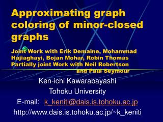 Ken-ichi Kawarabayashi Tohoku University E-mail: k_keniti@dais.is.tohoku.ac.jp