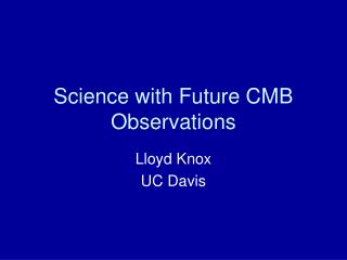 Science with Future CMB Observations