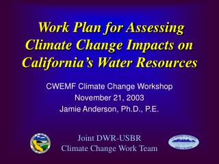 Work Plan for Assessing Climate Change Impacts on California’s Water Resources