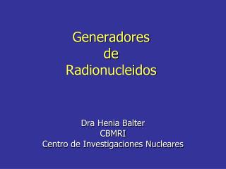 Generadores de Radionucleidos