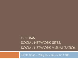 FORUMS, SOCIAL NETWORK SITES, SOCIAL NETWORK VISUALIZATION