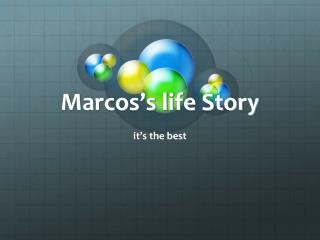 Marcos’s life Story