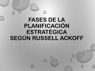 Fases de la planificación estratégica según Russell Ackoff