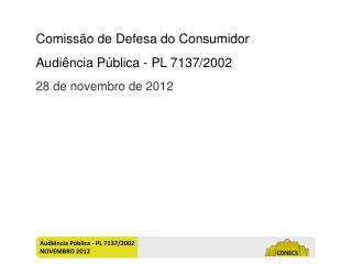 Audiência Pública - PL 7137/2002 NOVEMBRO 2012
