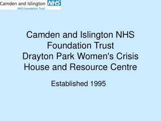 Camden and Islington NHS Foundation Trust Drayton Park Women's Crisis House and Resource Centre