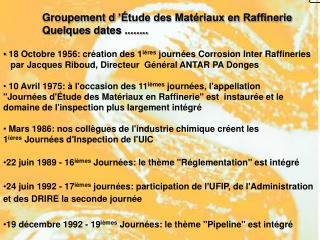 Groupement d ’Étude des Matériaux en Raffinerie Quelques dates ........
