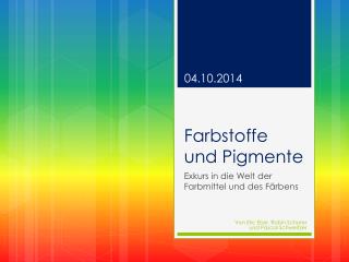 Farbstoffe und Pigmente