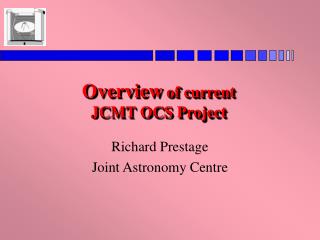 Overview of current JCMT OCS Project