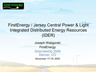 FirstEnergy / Jersey Central Power &amp; Light Integrated Distributed Energy Resources (IDER)