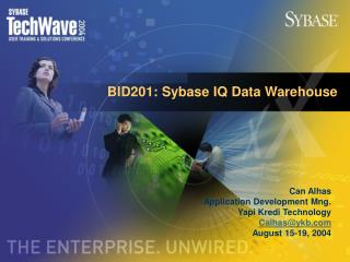 BID201: Sybase IQ Data Warehouse