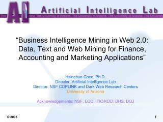 Hsinchun Chen, Ph.D. Director, Artificial Intelligence Lab