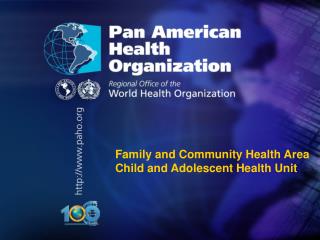 Family and Community Health Area Child and Adolescent Health Unit