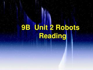 9B Unit 2 Robots Reading