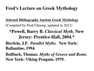 Fred’s Lecture on Greek Mythology Selected Bibliography Ancient Greek Mythology
