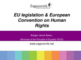 EU legislation &amp; European Convention on Human Rights Boštjan Vernik Šetinc,