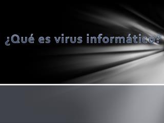 ¿Qué es virus informático?