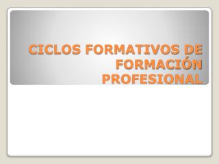 CICLOS FORMATIVOS DE FORMACIÓN PROFESIONAL