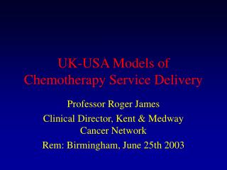 UK-USA Models of Chemotherapy Service Delivery